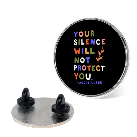 Your Silence Will Not Protect You - Audre Lorde Quote Pin