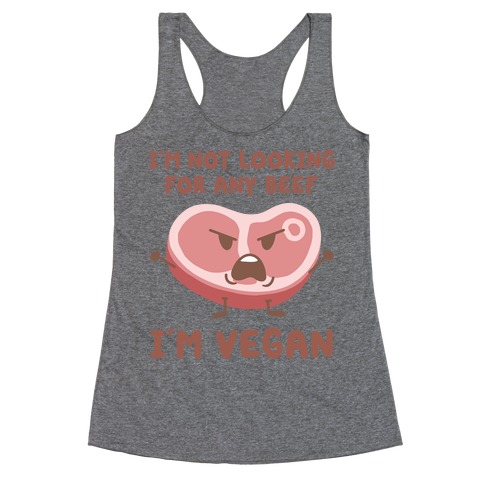 I'm Not Looking For Any Beef I'm Vegan Racerback Tank Top