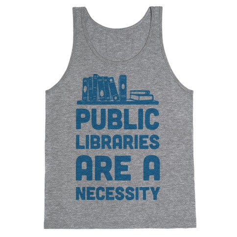 Public Libraries Are A Necessity Tank Top