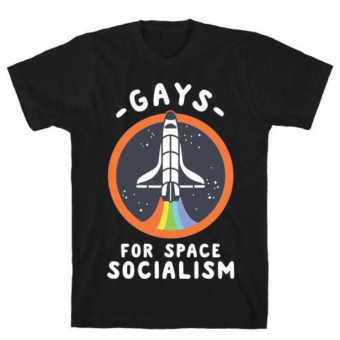 Gays For Space Socialism T-Shirt