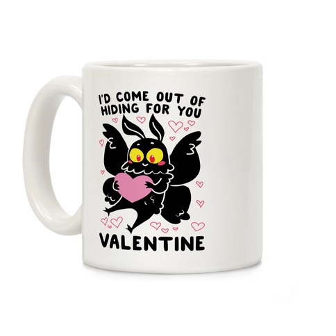 I'd Come Out of Hiding For You, Valentine Coffee Mug