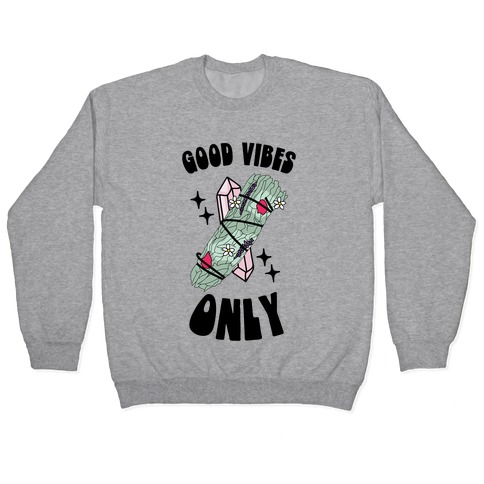 Good Vibes Only (Smudge Stick) Pullover