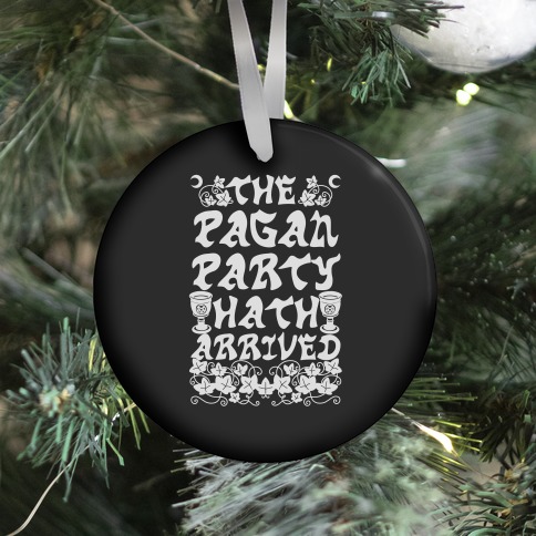 The Pagan Party Hath Arrived Ornament
