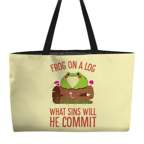 Frog On A Log, What Sins Will He Commit Weekender Tote