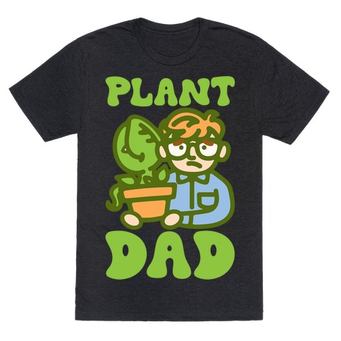 Plant Dad Parody T-Shirt