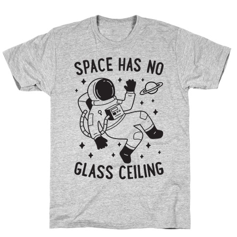 Space Has No Glass Ceiling T-Shirt