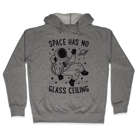 Space Has No Glass Ceiling Hooded Sweatshirt