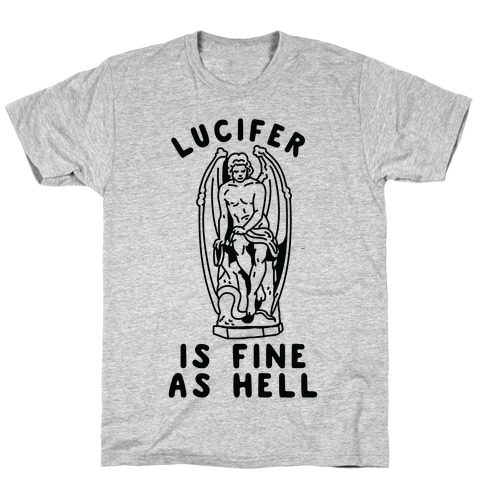 Lucifer is fine as hell T-Shirt