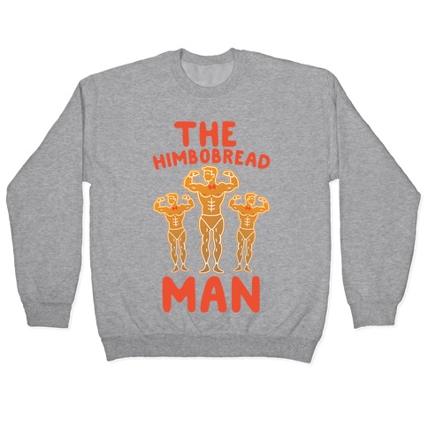 The Himbobread Man Parody Pullover