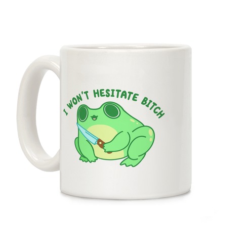 I Won't Hesitate Bitch Frog Coffee Mug