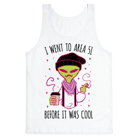 I Went To Area 51 BEFORE It Was Cool Tank Top