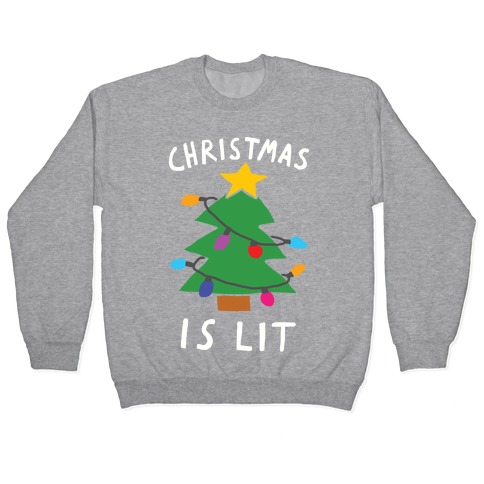 Christmas Is Lit  Pullover