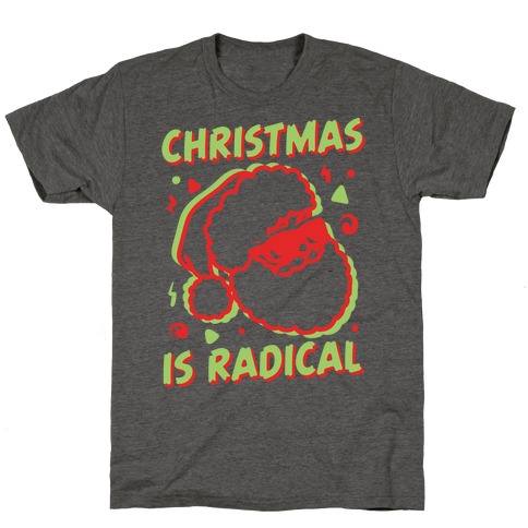 Christmas Is Radical T-Shirt