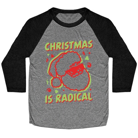 Christmas Is Radical Baseball Tee