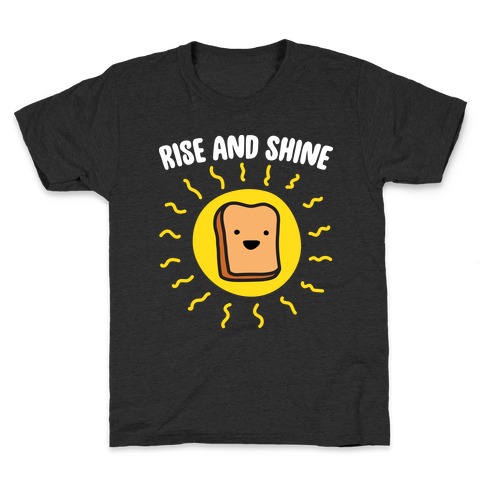 Rise And Shine Bread Kids T-Shirt