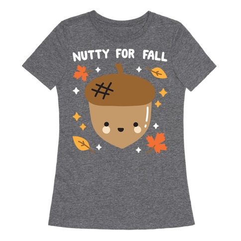 Nutty For Fall Womens T-Shirt