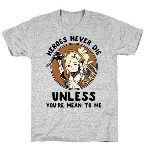 Heroes Never Die T-Shirt