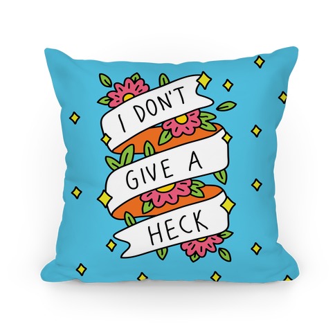 I Don't Give A Heck Pillow