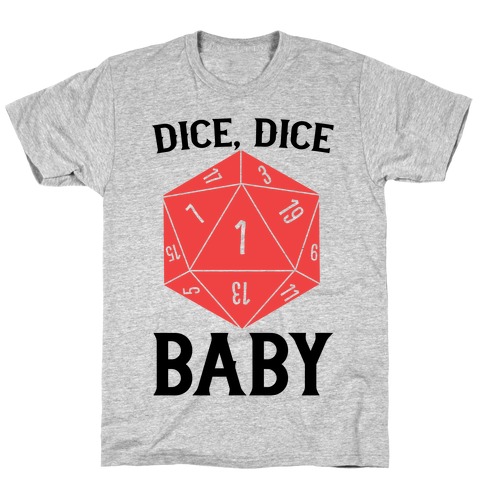 Dice, Dice Baby T-Shirt