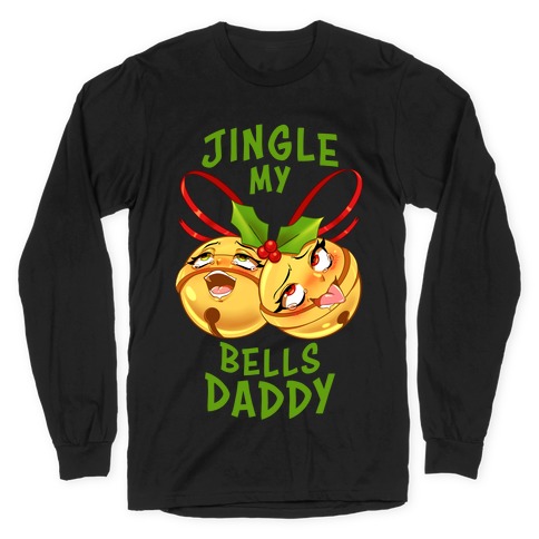 Jingle My Bells Daddy Long Sleeve T-Shirt