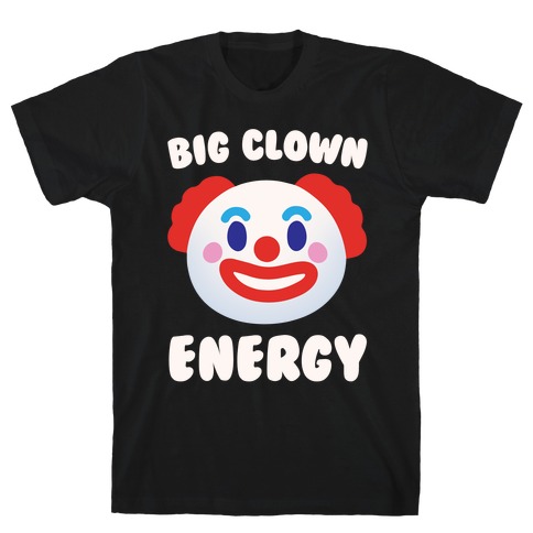 Big clown. Футболка с надписью клоун. Кофта клоуна. Клоун надпись. Футболка ясно клоун.