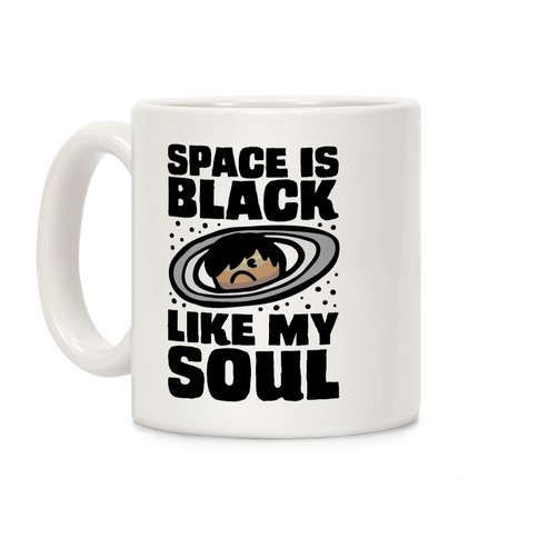 Space Is Black Like My Soul Emo Parody Coffee Mug