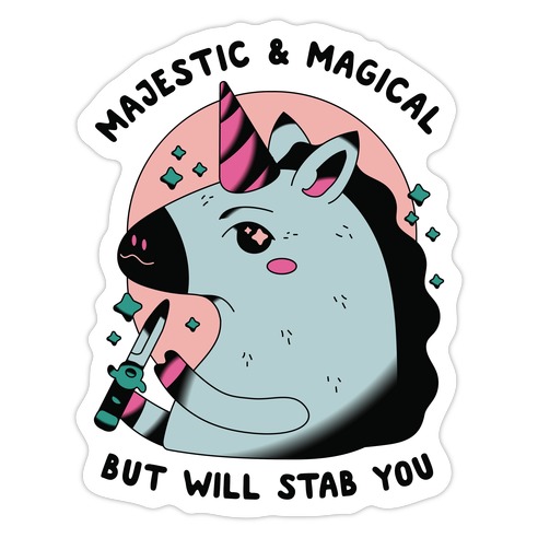 Majestic & Magical, But Will Stab You Unicorn Die Cut Sticker