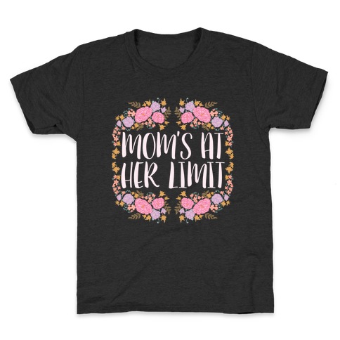 Mom's At Her Limit Kids T-Shirt