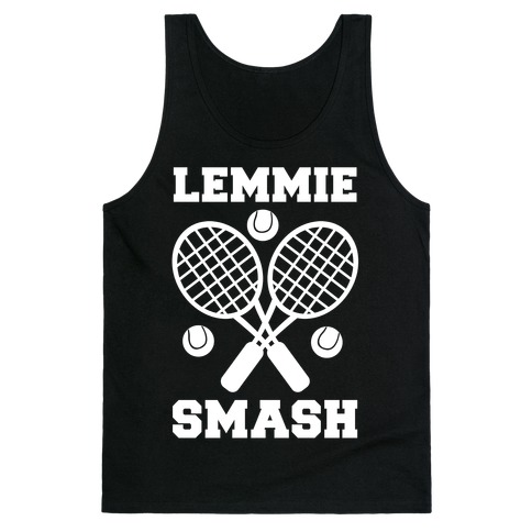 Lemmie Smash - Tennis Tank Top