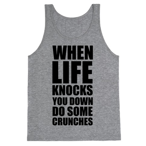 When Life Knocks You Down Do Some Crunches Tank Tops | LookHUMAN