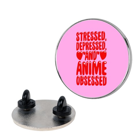 Stressed Depressed And Anime Obsessed  Pin