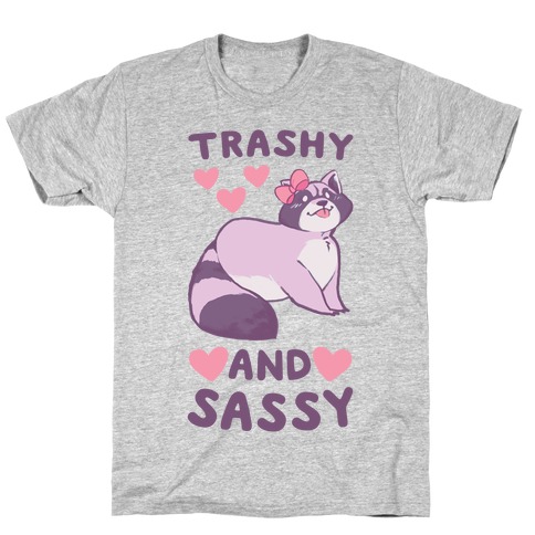 Trashy and Sassy - Raccoon T-Shirt