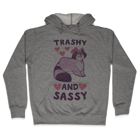 Trashy and Sassy - Raccoon Hooded Sweatshirt