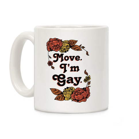 Move I'm Gay Coffee Mug