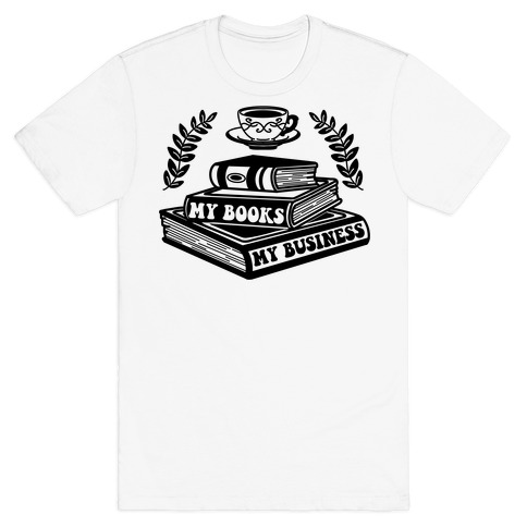 My Books My Business T-Shirt