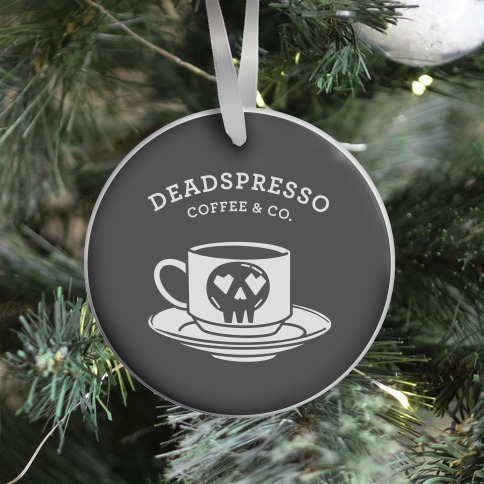 Deadspresso Ornament
