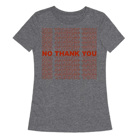 No Thank You Bag Womens T-Shirt