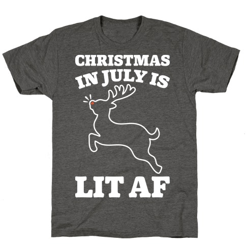 Christmas In July Is Lit AF White Print T-Shirt