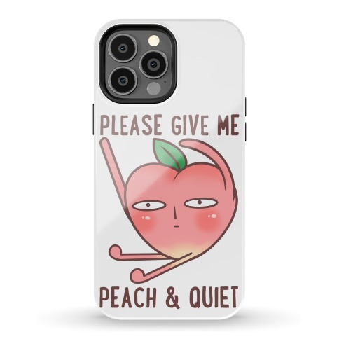 Please Give Me Peach And Quiet Phone Case