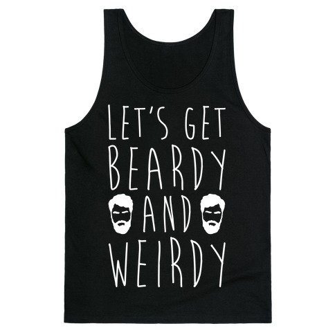 Let's Get Beardy and Weirdy White Print Tank Top