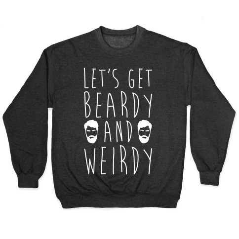 Let's Get Beardy and Weirdy White Print Pullover
