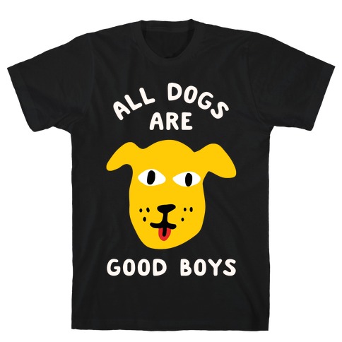 All Dogs Are Good Boys T-Shirt