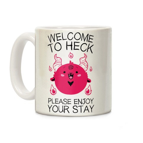 Welcome To Heck, Please Enjoy Your Stay Coffee Mug