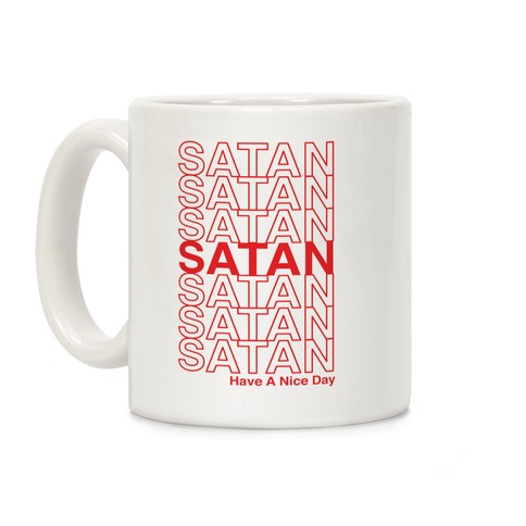 Satan Satan Satan Thank You Have a Nice Day Coffee Mug