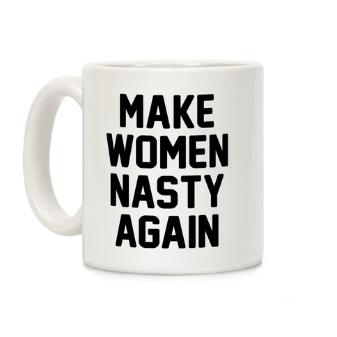Make Women Nasty Again Coffee Mug