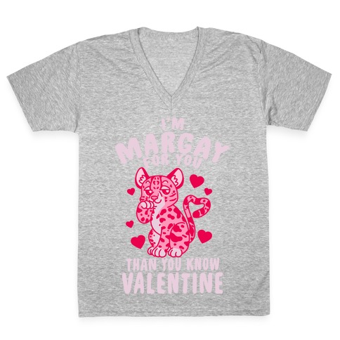 I'm Margay For You Than You Know Valentine V-Neck Tee Shirt