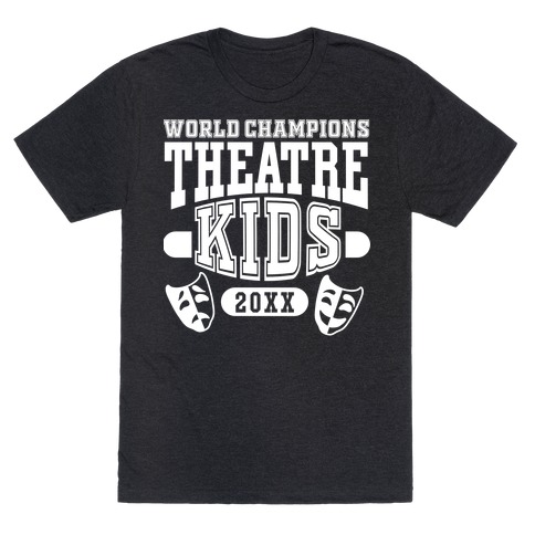 Theatre Kid Championship T-Shirt