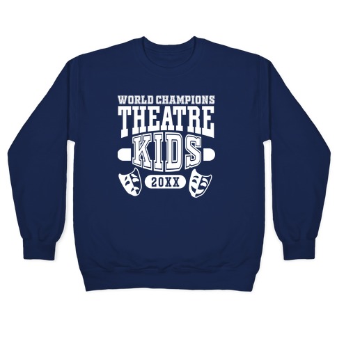 Theatre Kid Championship Pullover