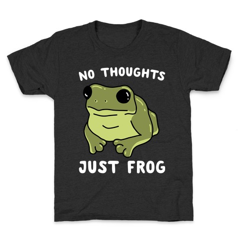 No Thoughts, Just Frog Kids T-Shirt