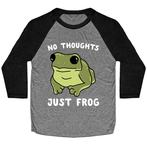 No Thoughts, Just Frog Baseball Tee